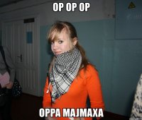 op op op oppa majmaxa