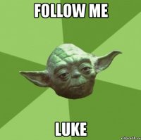 follow me luke