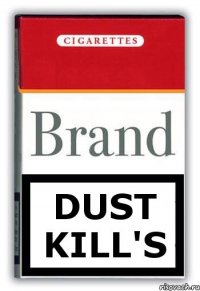 Dust kill's