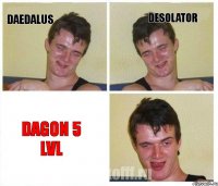 Daedalus Desolator Dagon 5 lvl