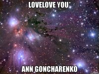 lovelove you* ann goncharenko