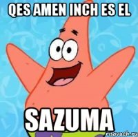 qes amen inch es el sazuma