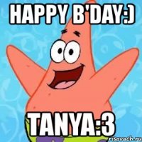 happy b'day:) tanya:3