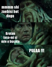 mmmm shi zaebisi hot dogu Bratan lasa-mi si mie o bucata PULAA !!!