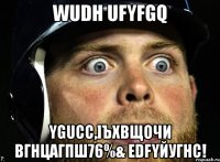 wudh ufyfgq ygucc,]ъхвщочи вгнцагпш76%& edfyйугнс!