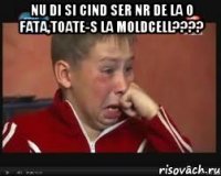 nu di si cind ser nr de la o fata,toate-s la moldcell??? 