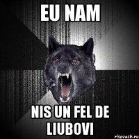 eu nam nis un fel de liubovi