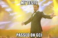 my tests passed on gci