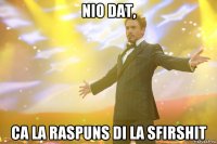 nio dat, ca la raspuns di la sfirshit