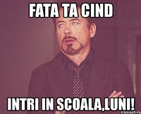 fata ta cind intri in scoala,luni!