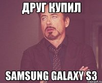 друг купил samsung galaxy s3