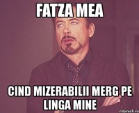 fatza mea cind mizerabilii merg pe linga mine