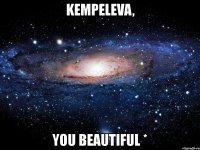 kempeleva, you beautiful *