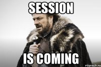 session is coming