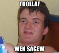 tuollaf wen sagew