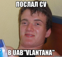 послал cv в uab"vlantana"