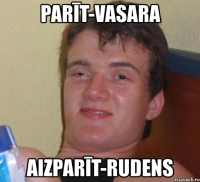 parīt-vasara aizparīt-rudens