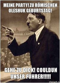 Meine Party! Zu Römischen Oleshuk Geburtstag! Gehe zu dick! COULDUN unser Führer!!!