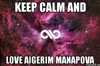keep calm and love aigerim manapova