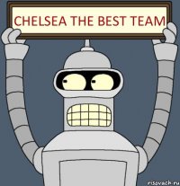 CHELSEA THE BEST TEAM