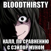 bloodthirsty калл, по сравнению с сэйлор муном