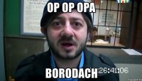 op op opa borodach