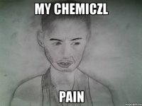 my chemiczl pain