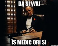 da si wai îs medic ori si