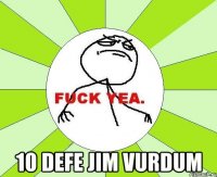  10 defe jim vurdum