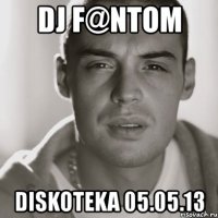 dj f@ntom diskoteka 05.05.13