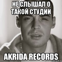 не слышал о такой студии akrida records