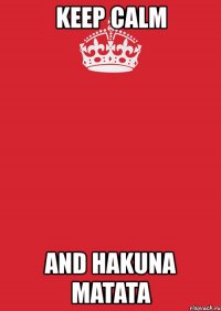 keep calm and hakuna matata