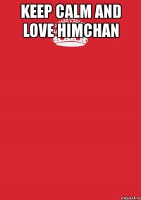 keep calm and love himchan 