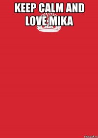 keep calm and love mika 