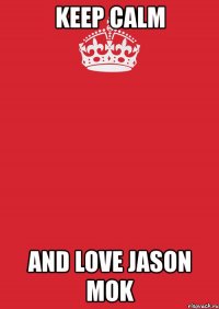 keep calm and love jason mok