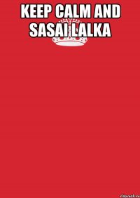 keep calm and sasai lalka 