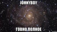 johnyboy говно полное