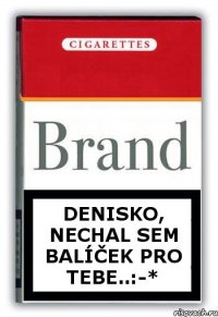 Denisko, nechal sem balíček pro tebe..:-*