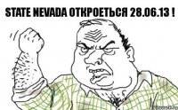 State Nevada откроеться 28.06.13 !