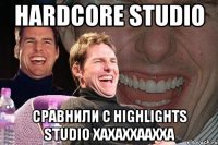 hardcore studio сравнили с highlights studio хахаххаахха