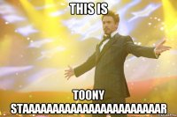 this is toony staaaaaaaaaaaaaaaaaaaaaaar