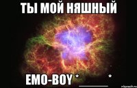 ты мой няшный emo-boy *____*