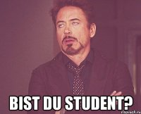  bist du student?