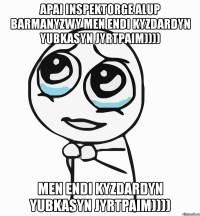 apai inspektorge alup barmanyzwy men endi kyzdardyn yubkasyn jyrtpaim)))) men endi kyzdardyn yubkasyn jyrtpaim))))