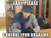 lady, please control ypur orgasms