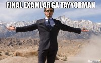 final examlarga tayyorman 