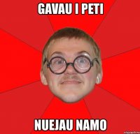 gavau i peti nuejau namo