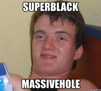 superblack massivehole