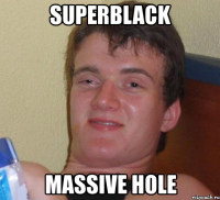 superblack massive hole