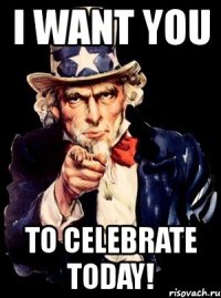 i want you to celebrate today!